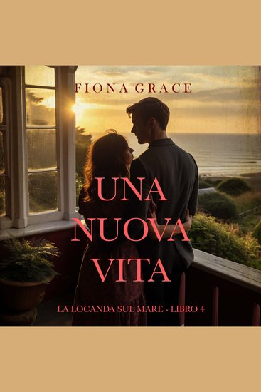 Una nuova vita (La locanda sul mare - Libro 4) - Narrato digitalmente con voce sintetizzata - cover