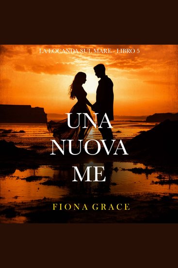 Una nuova me (La locanda sul mare - Libro 5) - Narrato digitalmente con voce sintetizzata - cover