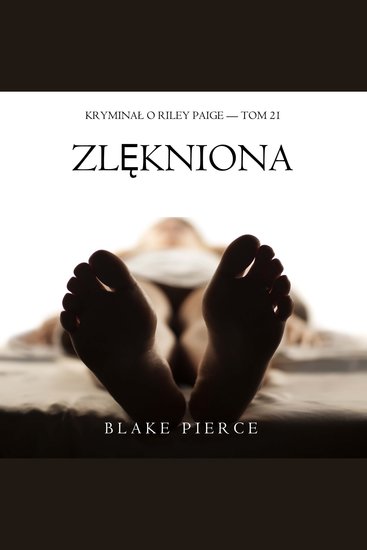 Zlękniona (Kryminał o Riley Paige — Tom 21) - Cyfrowa narracja przy użyciu syntezowanego głosu - cover