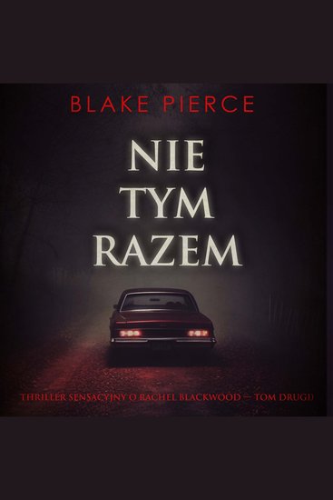 Nie tym razem (Thriller sensacyjny o Rachel Blackwood — Tom drugi) - Cyfrowa narracja przy użyciu syntezowanego głosu - cover