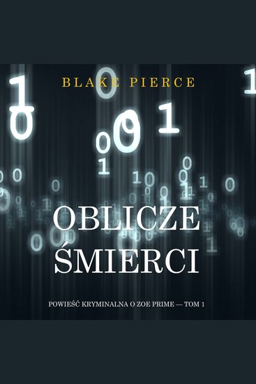 Oblicze śmierci (Powieść kryminalna o Zoe Prime — Tom 1) - Cyfrowa narracja przy użyciu syntezowanego głosu - cover