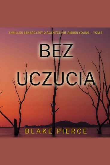 Bez uczucia (Thriller sensacyjny o agentce FBI Amber Young — Tom 3) - Cyfrowa narracja przy użyciu syntezowanego głosu - cover