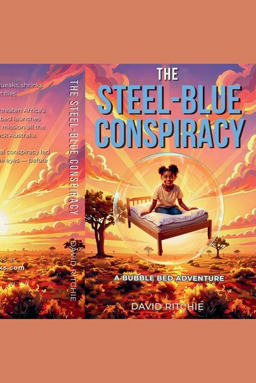The Steel Blue Conspiracy - A Bubble Bed Adventure - cover
