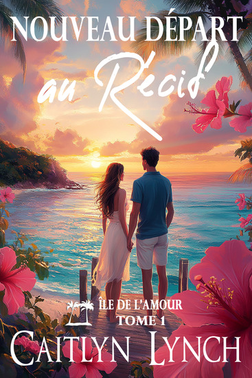 Nouveau Départ au Récif - Île de l'Amour Tome 1 - cover