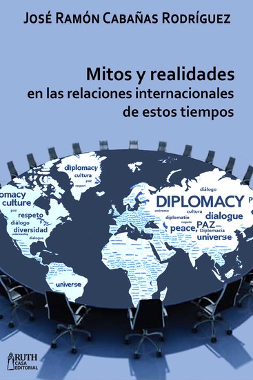 Mitos y realidades en las relaciones internacionales de estos tiempos - cover