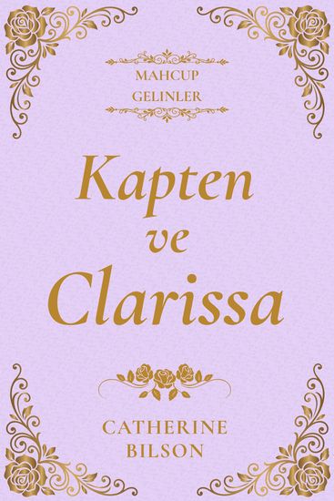 Kaptan ve Clarissa - Asi bir kadın ve cesur bir kaptan hakkında maceralı bir Regency aşk romanı - cover