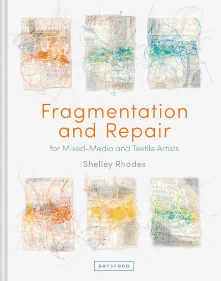 Fragmentation and Repair - for Mixed-Media and Textile Artists - cover