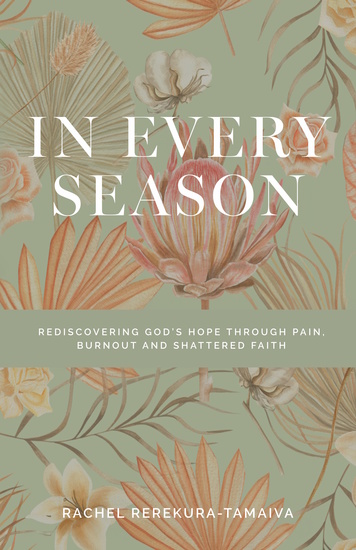 In Every Season - Rediscovering God's Hope Through Pain Burnout and Shattered Faith - cover