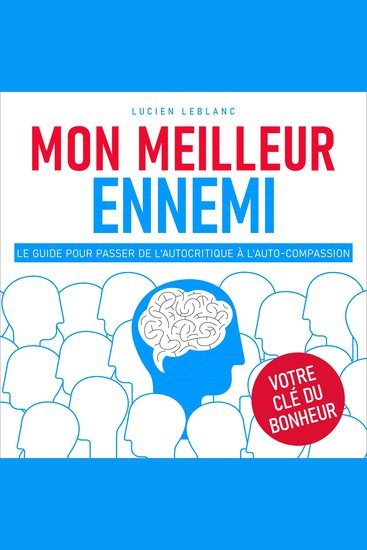 Mon meilleur ennemi - Le guide pour passer de l'autocritique à l'auto-compassion (Non abrégé) - cover