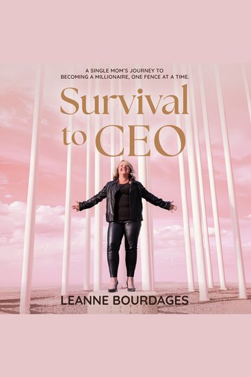Survival to CEO - A Single Mom's Journey to Becoming a Millionaire One Fence at a Time - cover