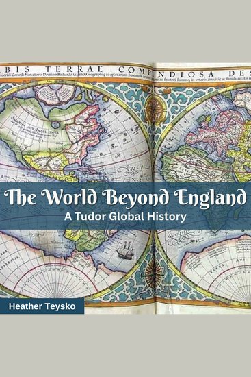 The World Beyond England - A Tudor Global History - cover