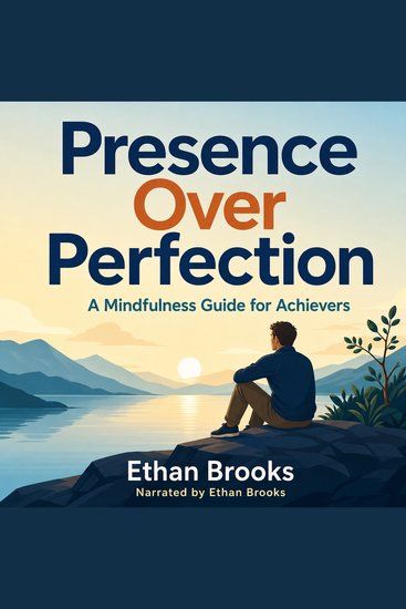 Presence Over Perfection - A Mindfulness Guide for Achievers - cover