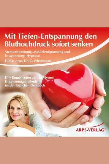 Mit Tiefen-Entspannung den Bluthochdruck sofort senken - Atementspannung Muskelentspannung und Entspannungs-Hypnose - Eine Kombination der effektivsten Entspannungsmethoden für den täglichen Gebrauch - cover