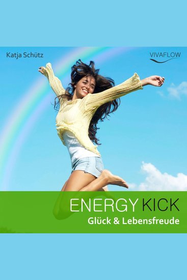 Energy Kick - Mehr Glück & Lebensfreude durch positive kraftvolle Gedanken! - cover