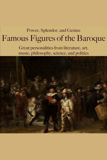Power Splendor and Genius: Famous Figures of the Baroque - Great personalities from literature art music philosophy science and politics - cover