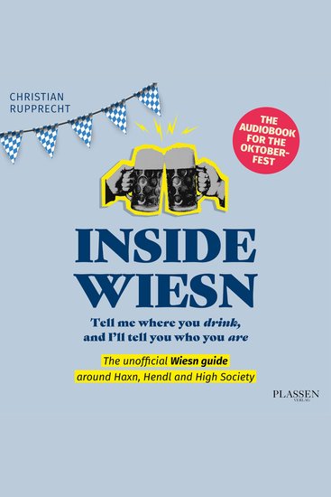 Inside Wiesn - Tell me where you drink and I'll tell you who you are - cover