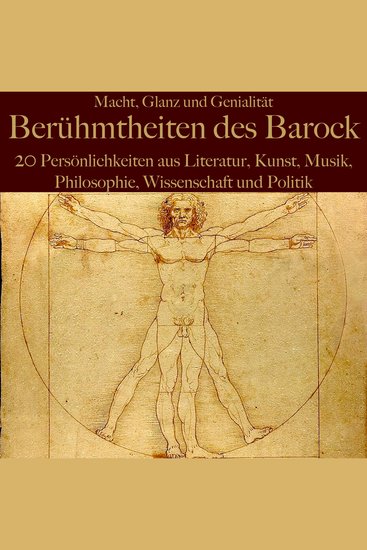 Macht Glanz und Genialität: Berühmtheiten des Barock - 20 Persönlichkeiten aus Literatur Kunst Musik Philosophie Wissenschaft und Politik - cover