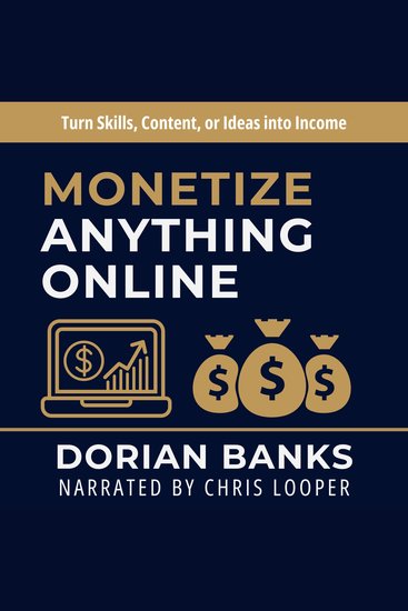Monetize Anything Online - Turn Skills Content or Ideas into Income - cover