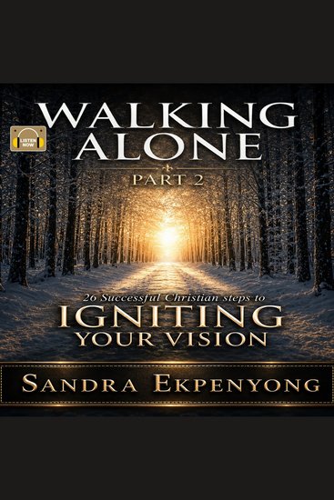 Walking Alone - Part 2 - 26 Successful Christian Steps to Igniting Your Vision - cover