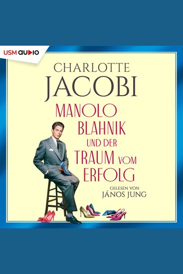 Manolo Blahnik und der Traum vom Erfolg - cover