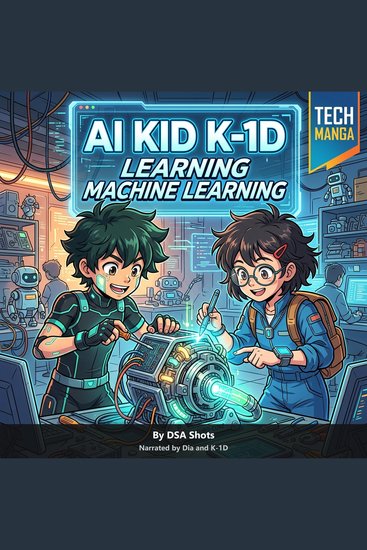 AI Kid K1-D: Learning Machine Learning - Machine Learning for Beginners: A Visual STEM and AI Guide (Tech Manga Series) - cover
