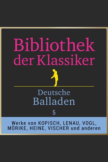 Deutsche Balladen 5 - Werke von Willibald Alexis August Kopisch Franz von Gaudy Nikolaus Lenau Eduard Mörike Heinrich Heine Friedrich Theodor Vischer uvm - cover