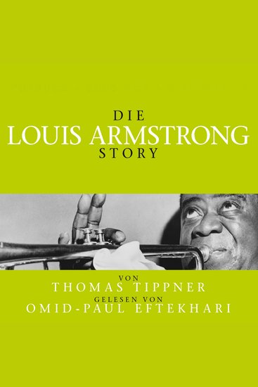 Die Louis Armstrong Story - Biografie - Gelesen Von Omid-Paul Eftekhari - cover