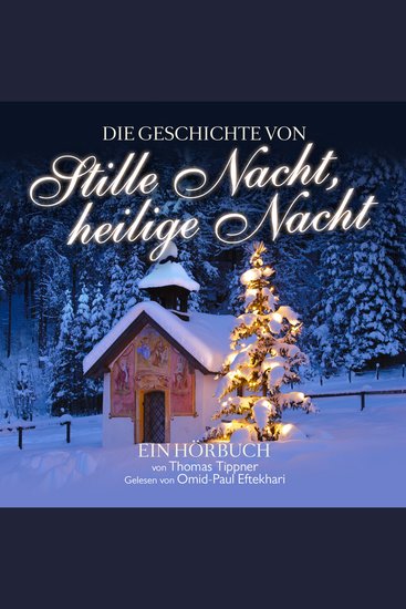 Stille Nacht heilige Nacht - von Thomas Tippner gelesen von Omid-Paul Eftekhari - cover