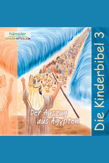 Der Auszug aus Ägypten - Die Kinderbibel - Folge 3 - cover