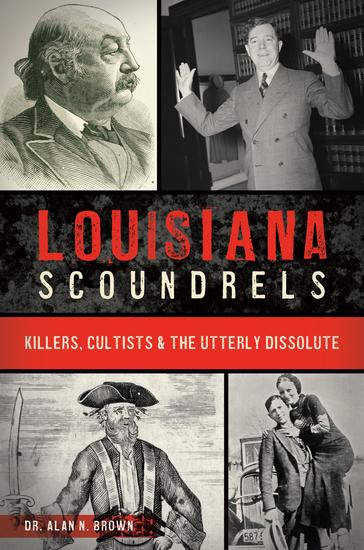 Louisiana Scoundrels - Killers Cultists & the Utterly Dissolute - cover