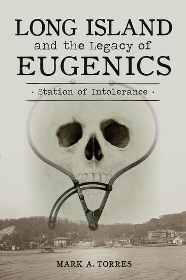Long Island and the Legacy of Eugenics - Station of Intolerance - cover
