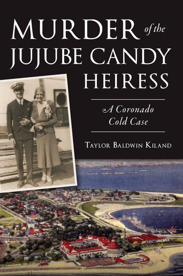 Murder of the Jujube Candy Heiress - A Coronado Cold Case - cover