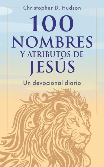 100 nombres y atributos de Jesús: Un devocional diario - cover