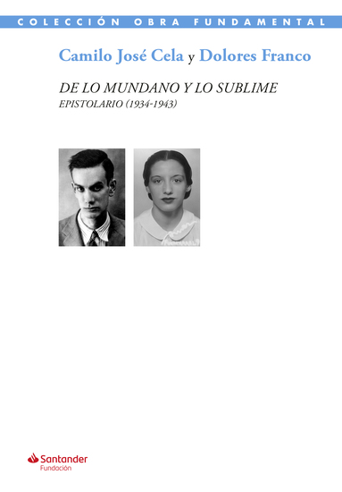 De lo mundano y lo sublime - Epistolario de Camilo José Cela y Dolores Franco (1934‑1943) - cover