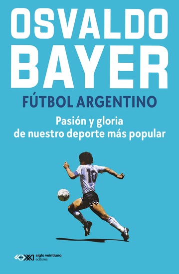 Fútbol argentino - Pasión y gloria de nuestro deporte más popular - cover