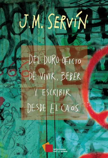 Del duro oficio de vivir beber y escribir desde el caos - cover