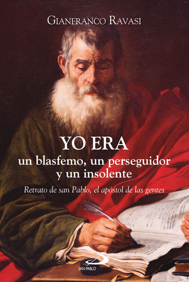 Yo era un blasfemo un perseguidor y un insolente - Retrato de san Pablo el apóstol de las gentes - cover