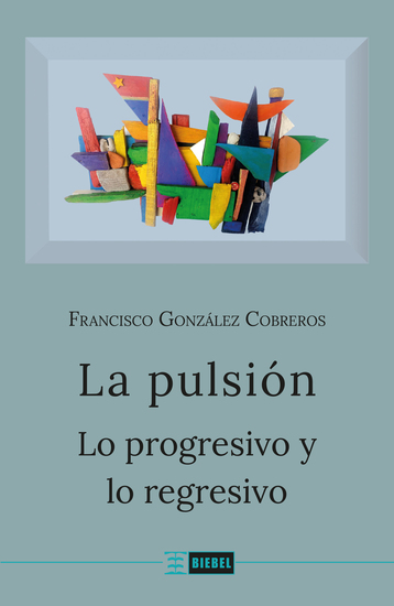 La pulsión - Lo progresivo y lo regresivo - cover