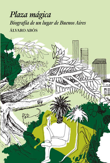 Plaza mágica - Biografía de un lugar de Buenos Aires - cover