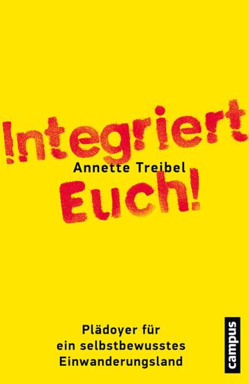 Integriert Euch! - Plädoyer für ein selbstbewusstes Einwanderungsland - cover