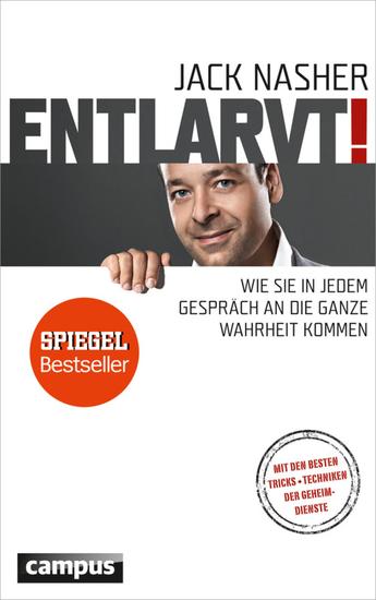 Entlarvt! - Wie Sie in jedem Gespräch an die ganze Wahrheit kommen Mit den besten Tricks + Techniken der Geheimdienste - cover