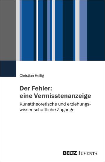 Der Fehler: eine Vermisstenanzeige - Kunsttheoretische und erziehungswissenschaftliche Zugänge - cover