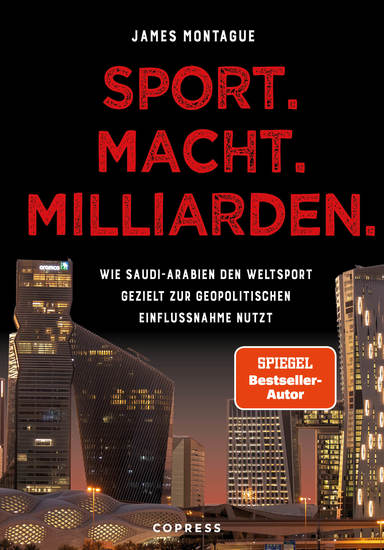 Sport Macht Milliarden - Wie Saudi-Arabien den Weltsport gezielt zur geopolitischen Einflussnahme nutzt Investigativer Journalismus und packende Reportage vom SPIEGEL-Bestsellerautor zu Sportwashing - cover