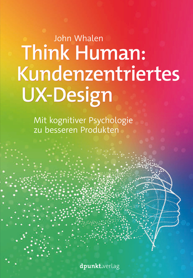 Think Human: Kundenzentriertes UX-Design - Mit kognitiver Psychologie zu besseren Produkten - cover
