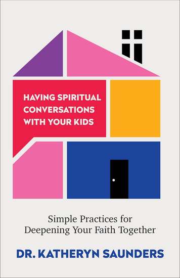 Having Spiritual Conversations with Your Kids - Simple Practices for Deepening Your Faith Together - cover