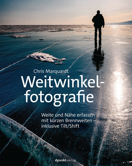 Weitwinkelfotografie - Weite und Nähe erfassen mit kurzen Brennweiten – inklusive Tilt Shift - cover