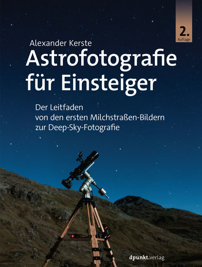 Astrofotografie für Einsteiger - Der Leitfaden von den ersten Milchstraßen-Bildern zur Deep-Sky-Fotografie - cover