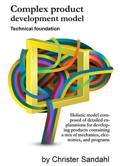 Complex Product Development Model - Holistic model composed of detailed explanations for developing products containing a mix of mechanics electronics and programs - cover