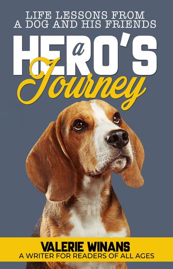 A Hero's Journey - Life Lessons From a Dog and His Friends - cover