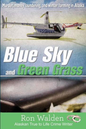 Blue Sky and Green Grass - Murder Money Laundering and Winter Farming in Alaska - cover